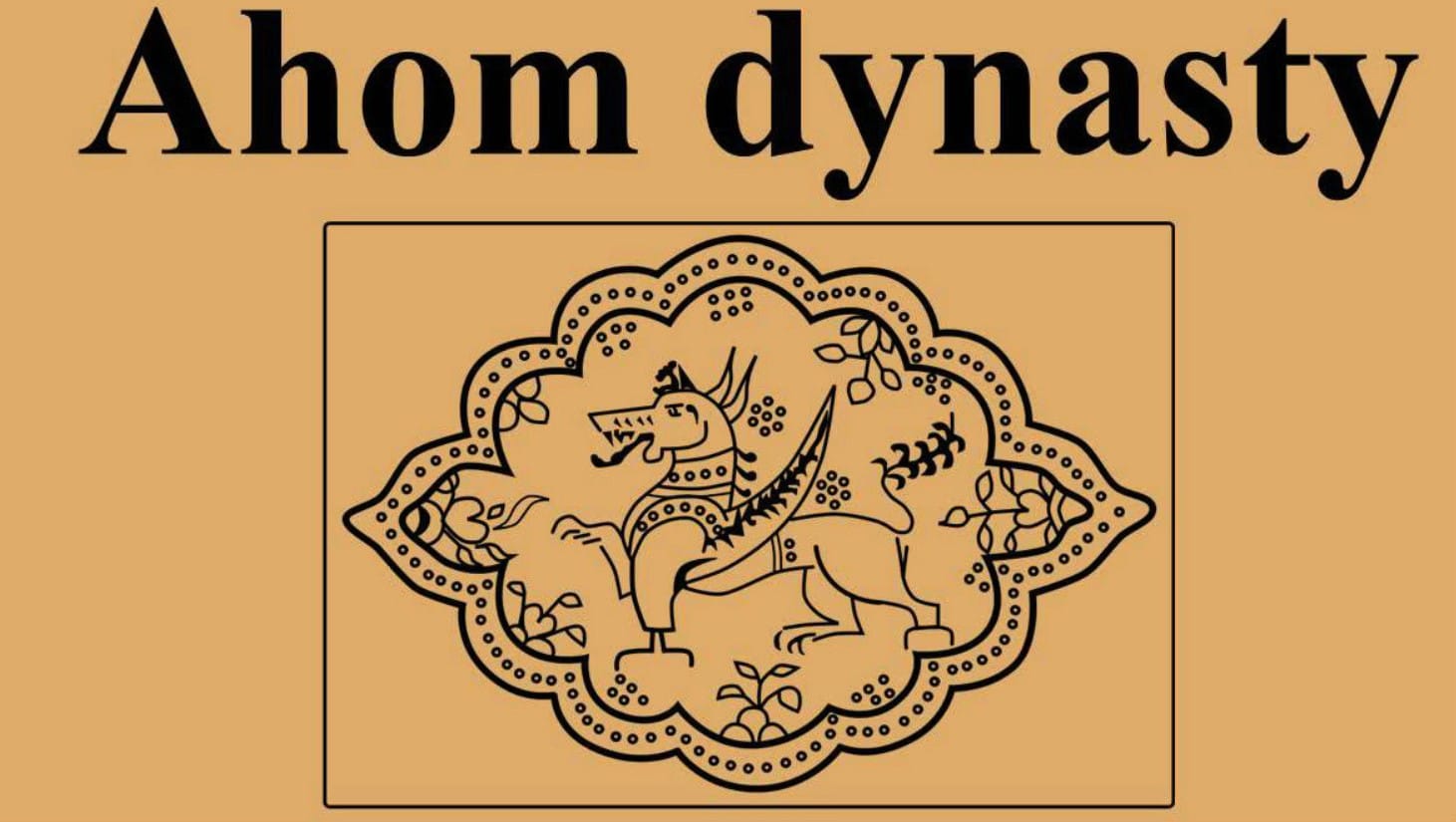 The Ahom Dynasty