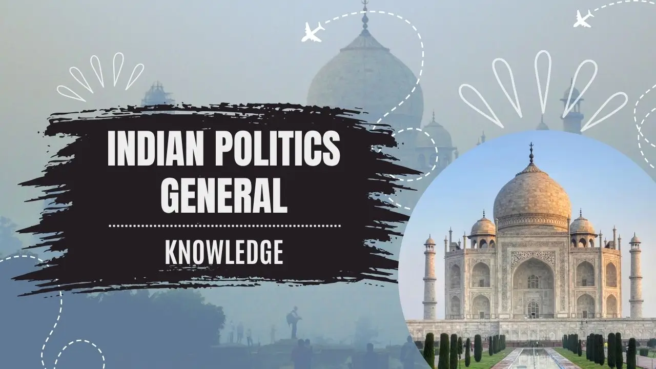 Indian Politics – General Knowledge 2025 | Most Important GK for UPSC ...