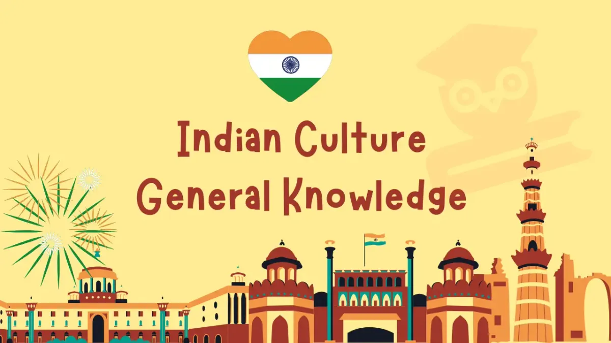 Indian Culture – General Knowledge