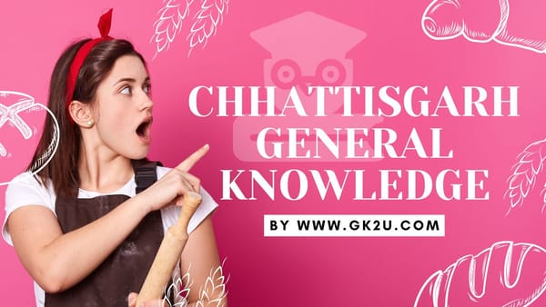Chhattisgarh General Knowledge